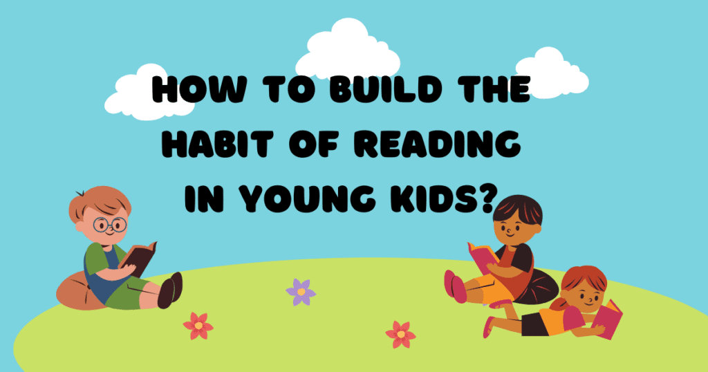 How to build the habit of reading in young kids?